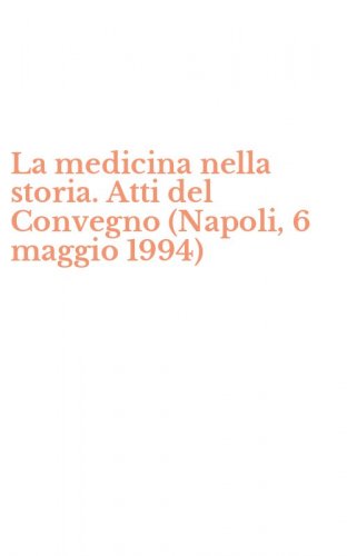 La medicina nella storia. Atti del Convegno (Napoli, 6 maggio 1994)
