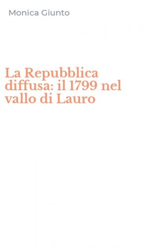 La Repubblica diffusa: il 1799 nel vallo di Lauro