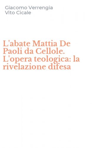 L'abate Mattia De Paoli da Cellole. L'opera teologica: la rivelazione difesa