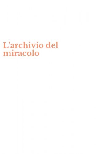 L'archivio del miracolo