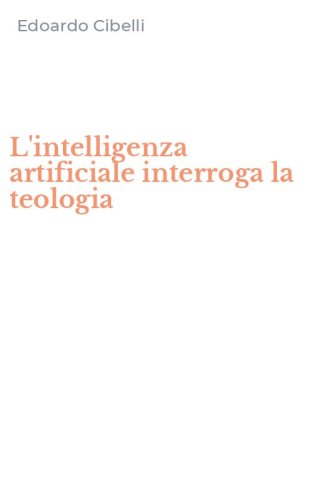 L'intelligenza artificiale interroga la teologia