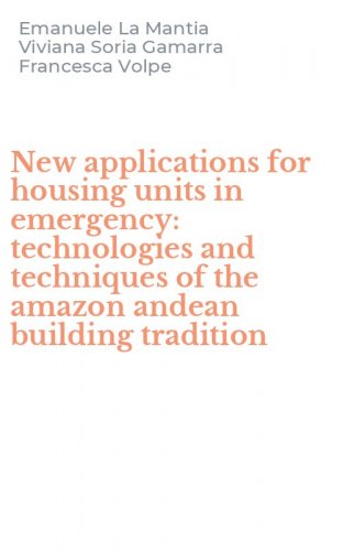 New applications for housing units in emergency: technologies and techniques of the amazon andean building tradition