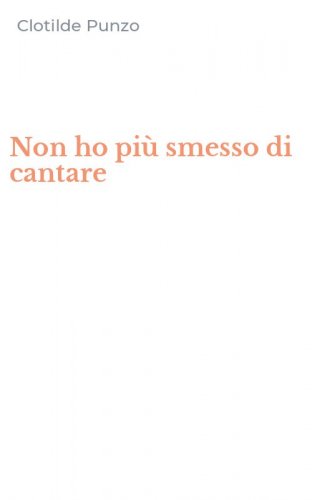 Non ho pi&ugrave; smesso di cantare