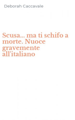Scusa... ma ti schifo a morte. Nuoce gravemente all'italiano