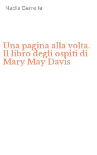 Una pagina alla volta. Il libro degli ospiti di Mary May Davis