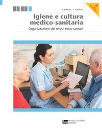 IGIENE E CULTURA MEDICO-SANITARIA. ORGANIZZAZIONE DEI SERVIZI SOCIO-SANITARI. PE - ESPANSIONE ONLINE. PER LE SCUOLE SUPERIORI