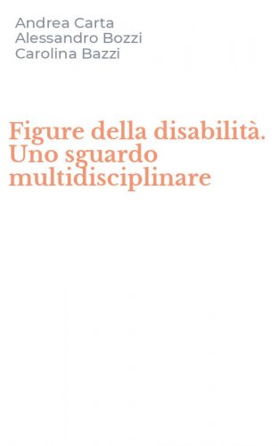 Figure della disabilit&agrave;. Uno sguardo multidisciplinare