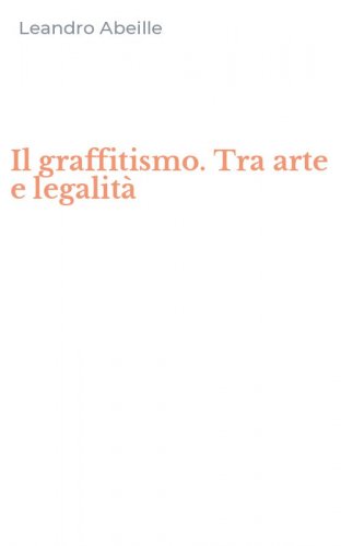 Il graffitismo. Tra arte e legalit&agrave;