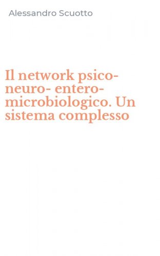 Il network psico-neuro-entero-microbiologico. Un sistema complesso