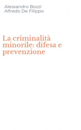 La criminalit&agrave; minorile: difesa e prevenzione