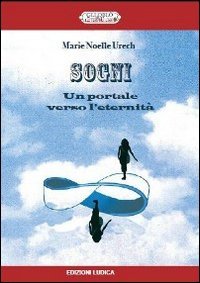 Sogni. Un portale verso l'eternit&agrave;