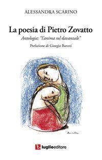 La poesia di Pietro Zovatto. Antologia &laquo;L'anima sul davanzale&raquo;