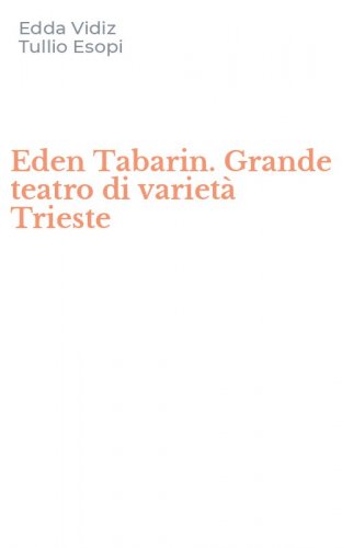 Eden Tabarin. Grande teatro di variet&agrave; Trieste