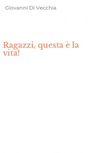 Ragazzi, questa &egrave; la vita!