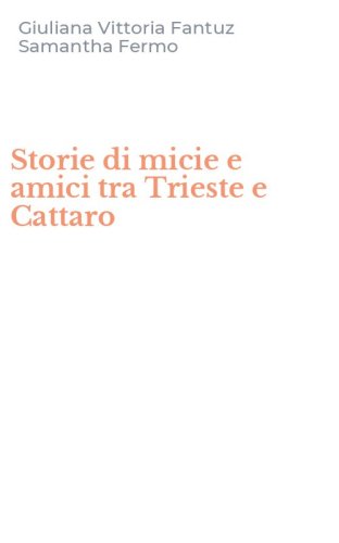 Storie di micie e amici tra Trieste e Cattaro