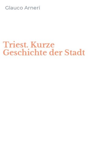 Triest. Kurze Geschichte der Stadt