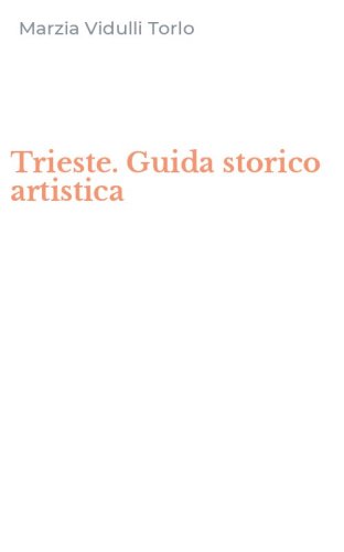 Trieste. Guida storico artistica