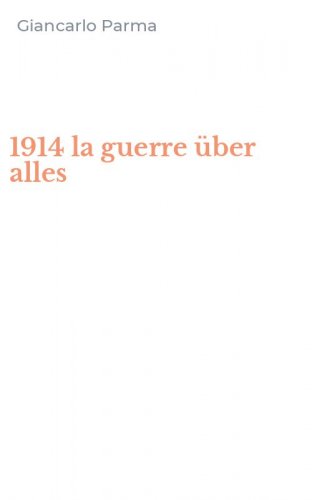1914 la guerre &uuml;ber alles