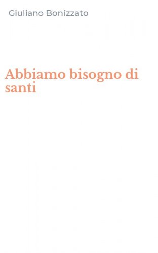 Abbiamo bisogno di santi