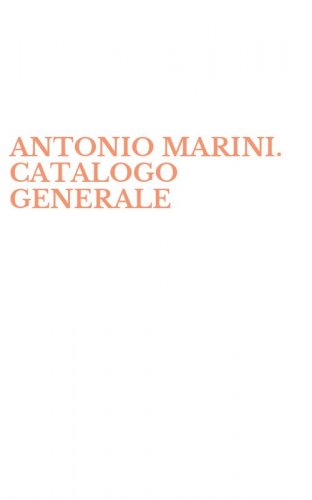 ANTONIO MARINI. CATALOGO GENERALE