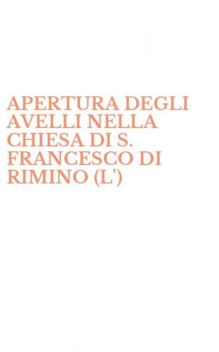 APERTURA DEGLI AVELLI NELLA CHIESA DI S. FRANCESCO DI RIMINO (L')