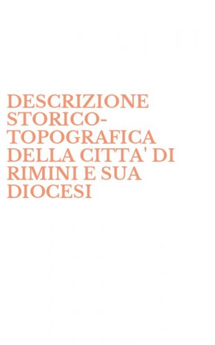 DESCRIZIONE STORICO-TOPOGRAFICA DELLA CITTA' DI RIMINI E SUA DIOCESI
