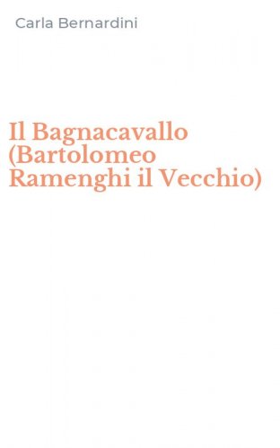 Il Bagnacavallo (Bartolomeo Ramenghi il Vecchio)