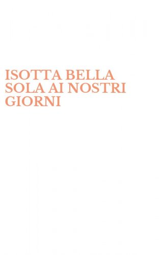 ISOTTA BELLA SOLA AI NOSTRI GIORNI