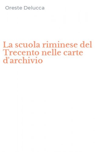 La scuola riminese del Trecento nelle carte d'archivio
