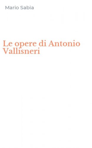 Le opere di Antonio Vallisneri