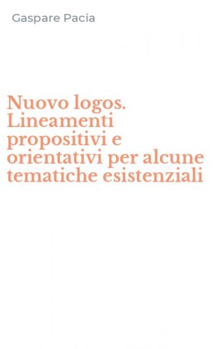 Nuovo logos. Lineamenti propositivi e orientativi per alcune tematiche esistenziali