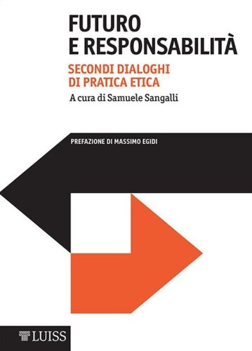 Futuro e responsabilit&agrave;. Dialoghi di pratica etica