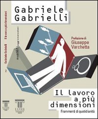 Il lavoro a pi&ugrave; dimensioni. Frammenti di quotidianit&agrave;