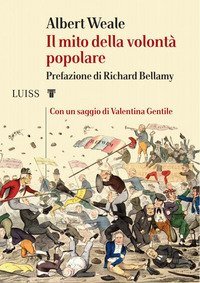 Il mito della volont&agrave; popolare