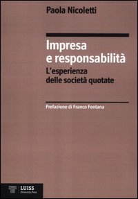 Impresa e responsabilit&agrave;. L'esperienza delle societ&agrave; quotate