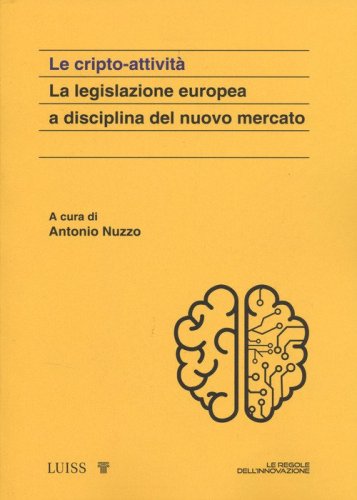 Le cripto attivit&agrave;. La legislazione europea a disciplina del nuovo mercato