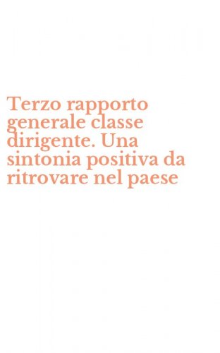 Terzo rapporto generale classe dirigente. Una sintonia positiva da ritrovare nel paese