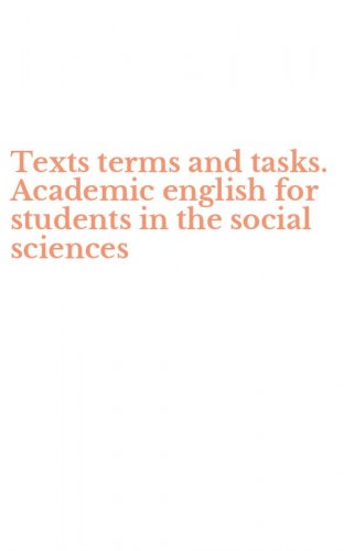 Texts terms and tasks. Academic english for students in the social sciences
