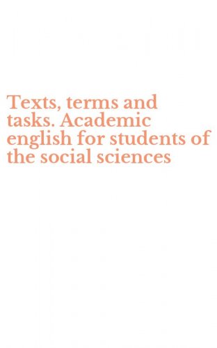 Texts, terms and tasks. Academic english for students of the social sciences
