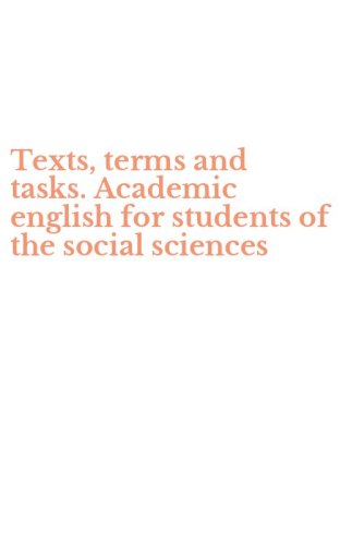 Texts, terms and tasks. Academic english for students of the social sciences
