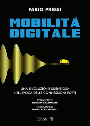Mobilit&agrave; digitale. Una rivoluzione silenziosa nell'epoca delle connessioni forti