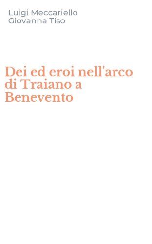 Dei ed eroi nell'arco di Traiano a Benevento