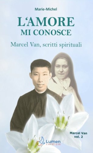 L'amore mi conosce. Marcel Van, scritti spirituali