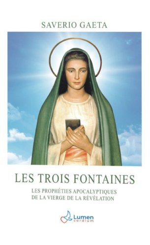 Les trois fontaines. Les proph&eacute;ties apocalyptiques de la Vierge de la R&eacute;v&eacute;lation