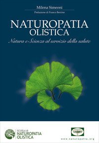 Naturopatia olistica. Natura e scienza al servizio della salute