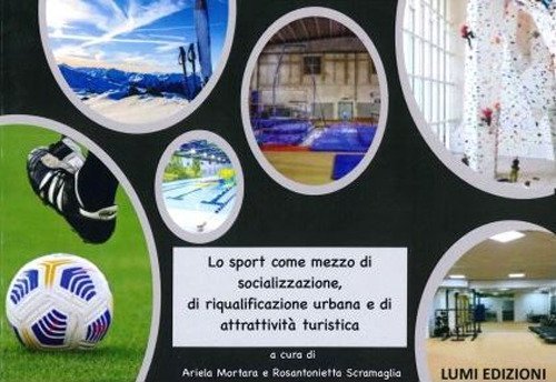 Lo sport come mezzo di socializzazione, di riqualificazione urbana e di attrattivit&agrave; turistica