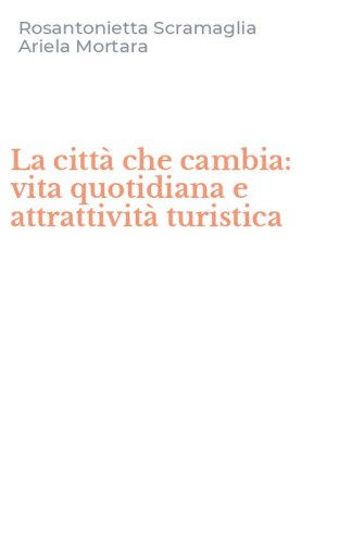 La citt&agrave; che cambia: vita quotidiana e attrattivit&agrave; turistica