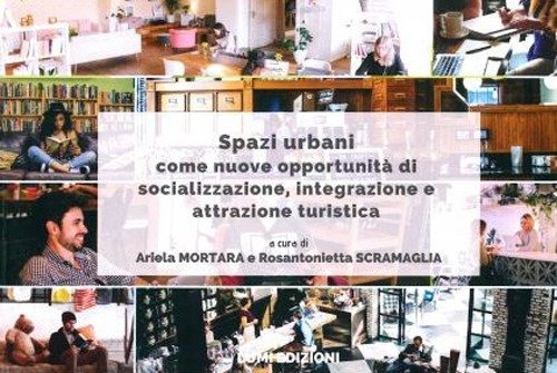 Spazi urbani come nuove opportunit&agrave; di socializzazione, integrazione e attrazione turistica