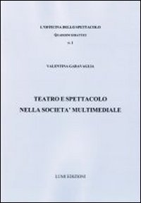 Teatro e spettacolo nella societ&agrave; multimediale