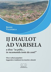 Ij diaulot ad Varisela. Vita e cultura popolare, leggende e tradizioni tra &laquo;masche&raquo; e &laquo;diaulot&raquo;
